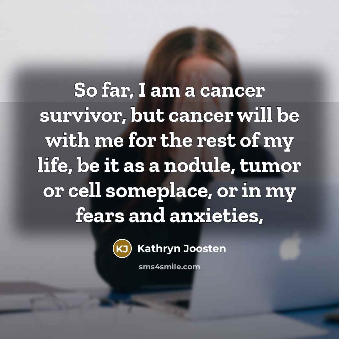 “So far, I am a cancer survivor, but cancer will…” quote by Kathryn Joosten