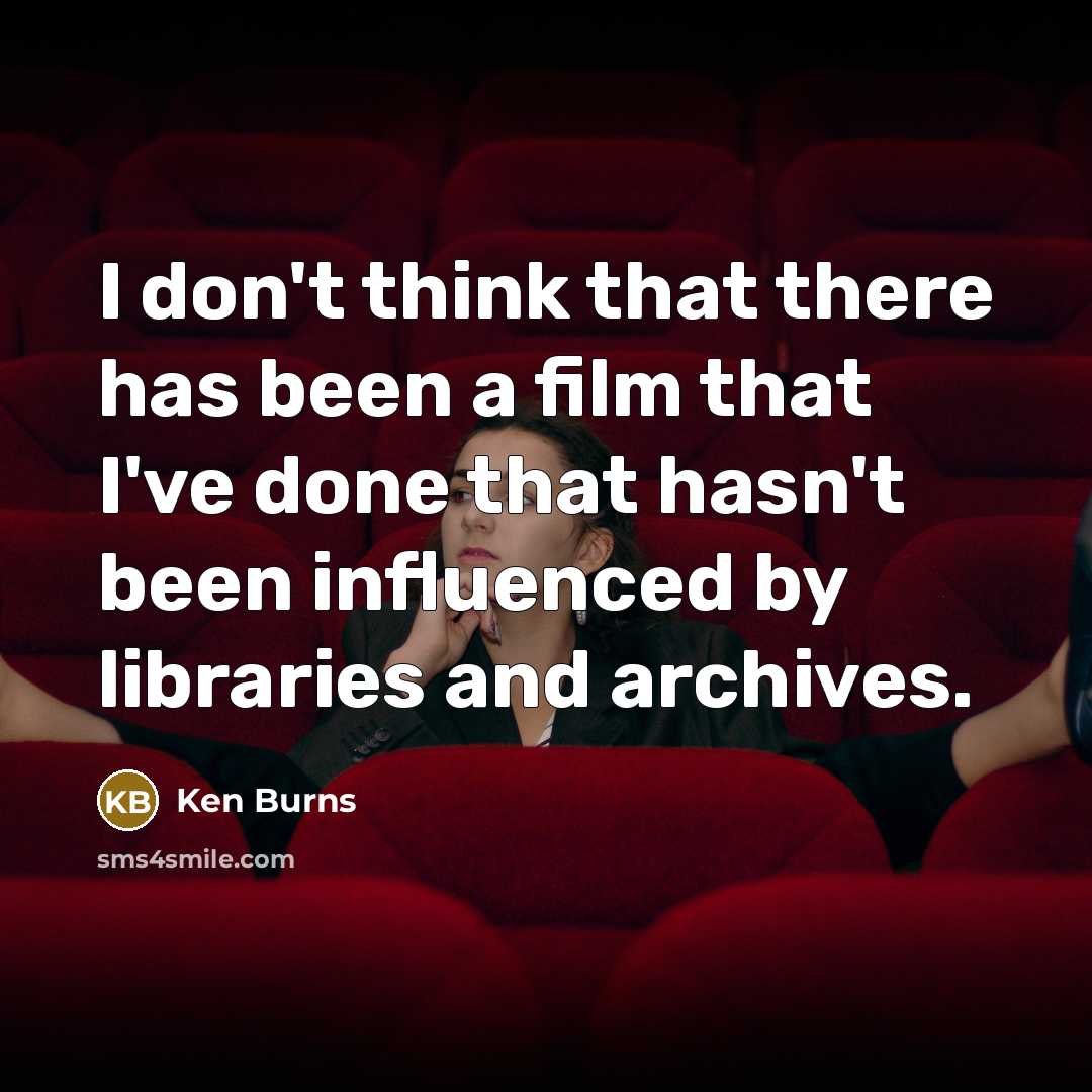 “I don't think that there has been a film that…” quote by Ken Burns