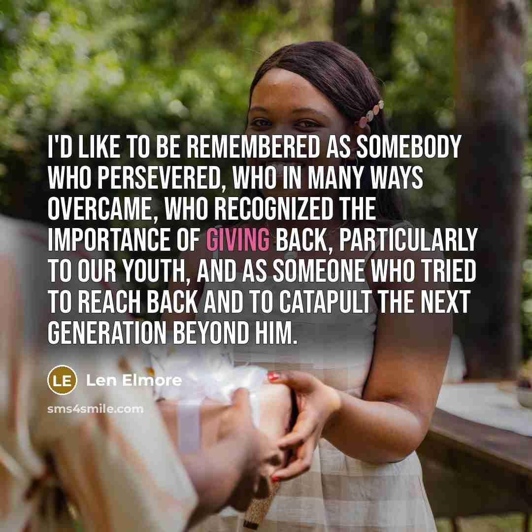 “I'd like to be remembered as somebody who persevered, who…” quote by Len Elmore