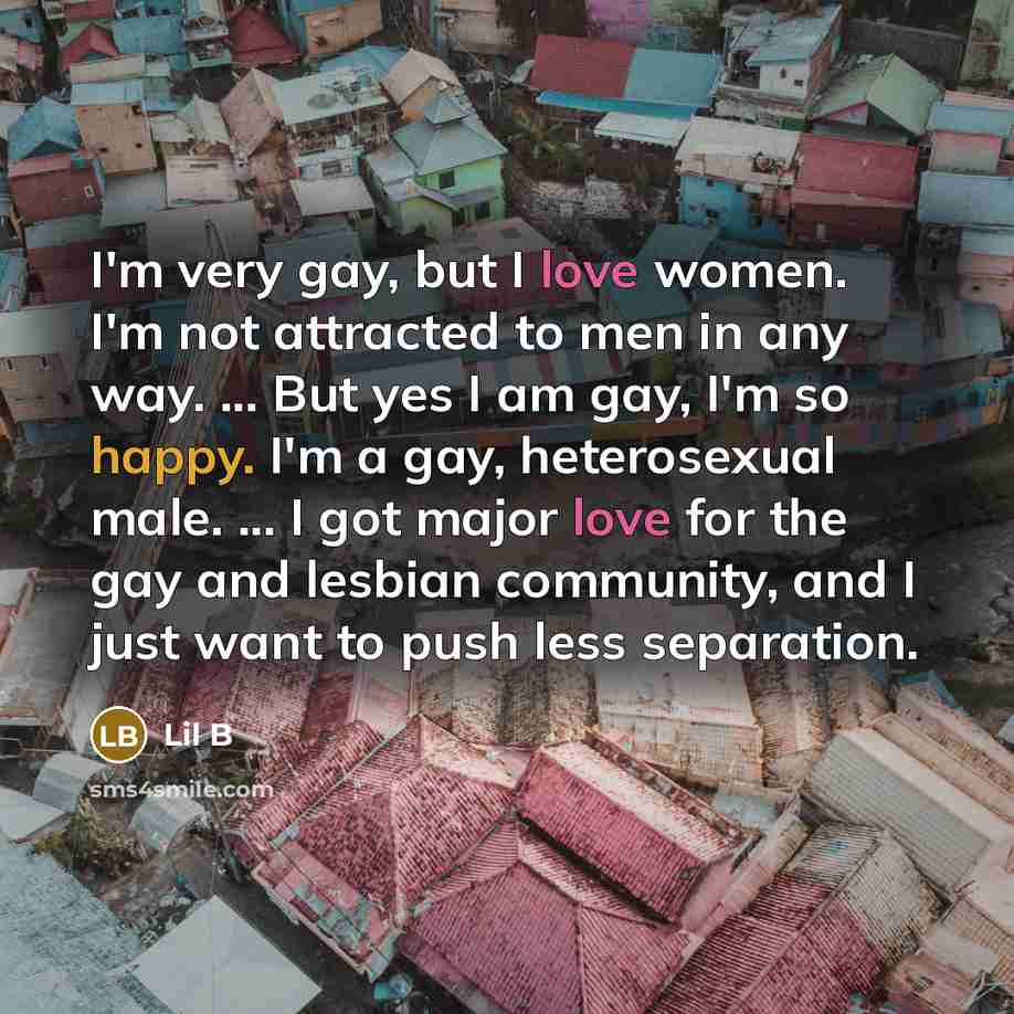 “I'm very gay, but I love women. I'm not attracted…” quote by Lil B