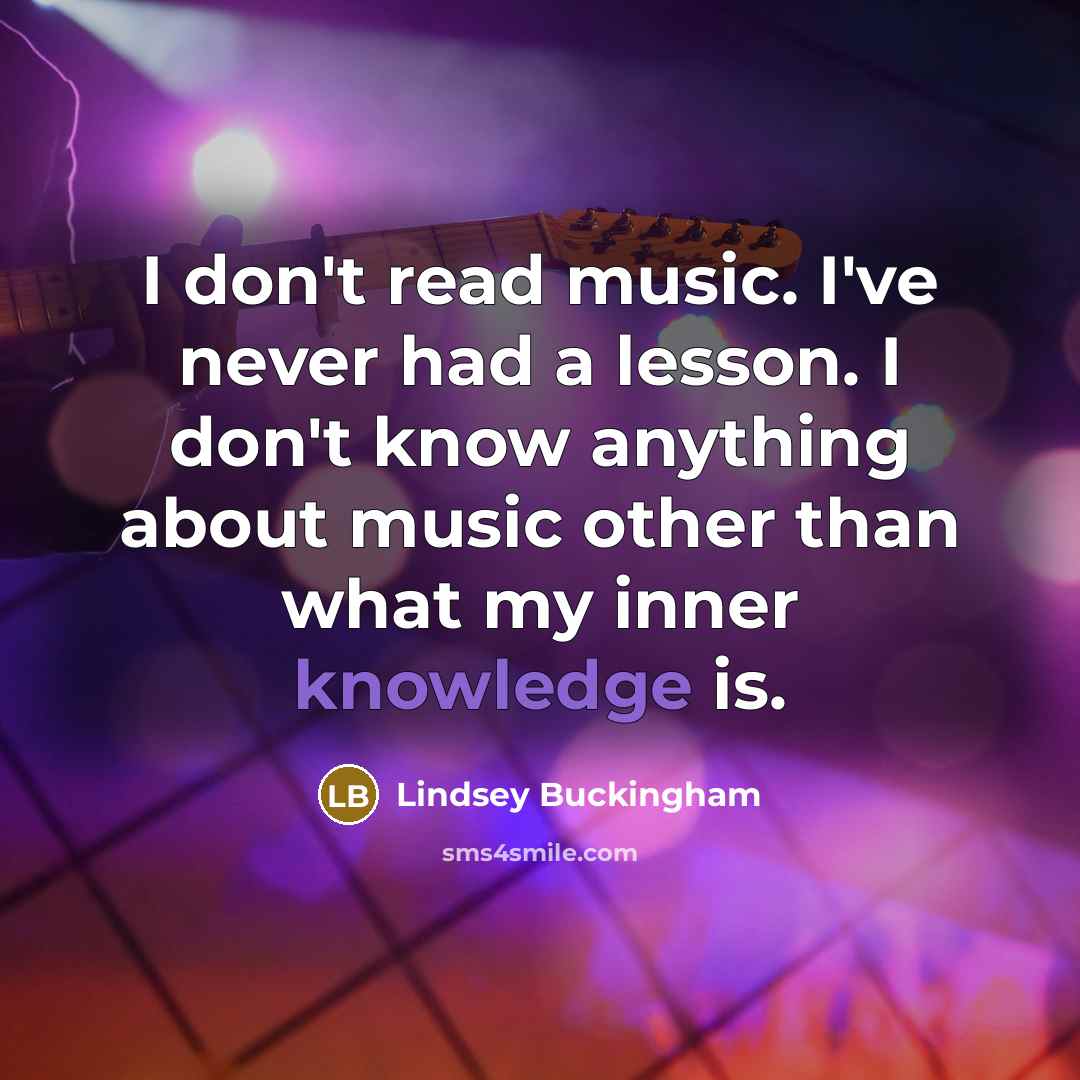 “I don't read music. I've never had a lesson. I…” quote by Lindsey Buckingham