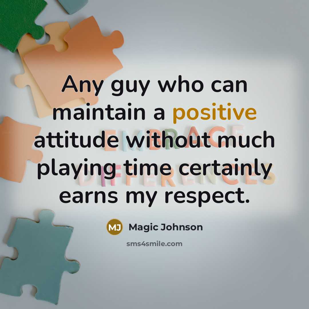 “Any guy who can maintain a positive attitude without much…” quote by Magic Johnson
