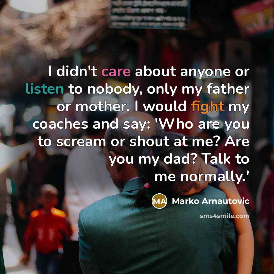“I didn't care about anyone or listen to nobody, only…” quote by Marko Arnautovic
