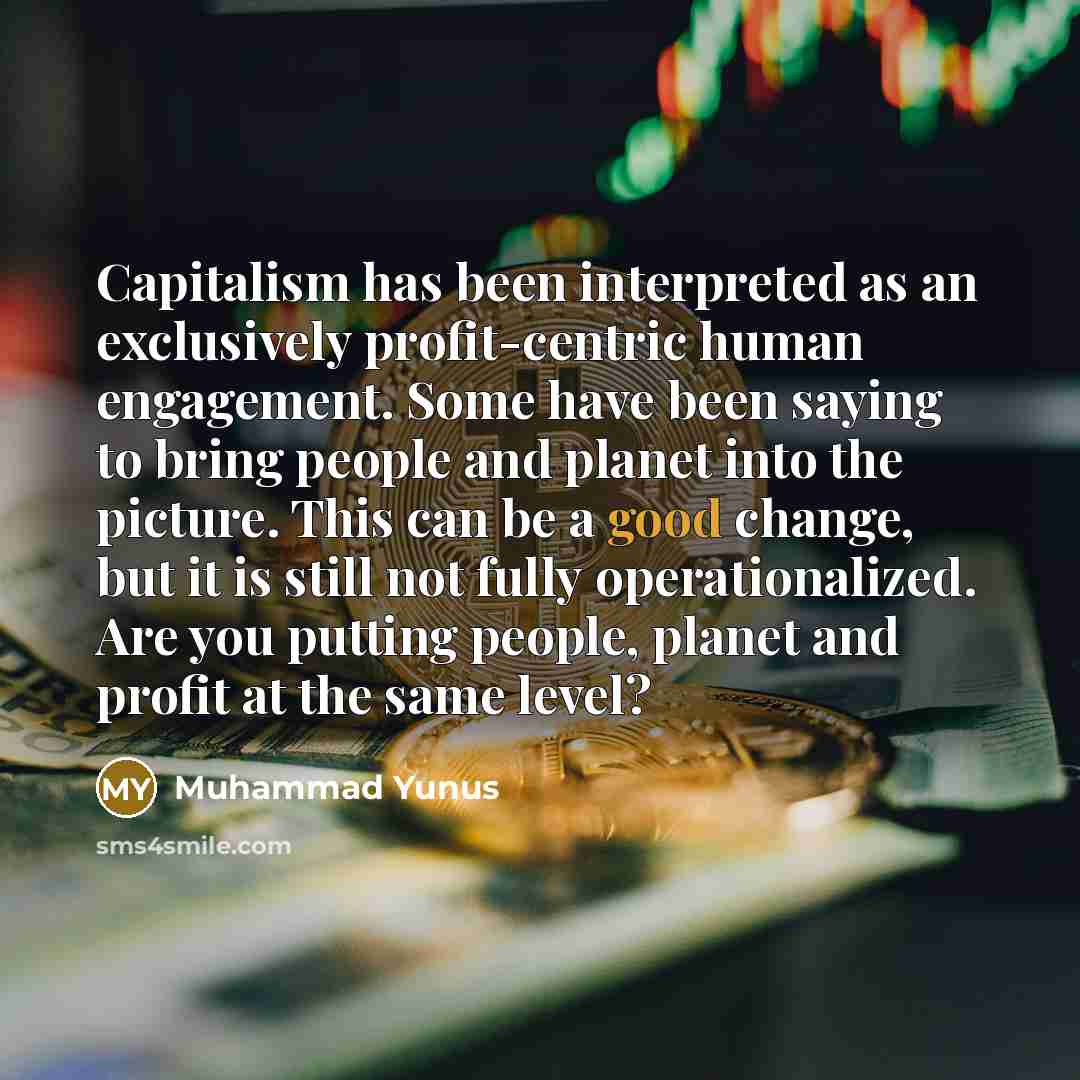 “Capitalism has been interpreted as an exclusively profit-centric human engagement.…” quote by Muhammad Yunus