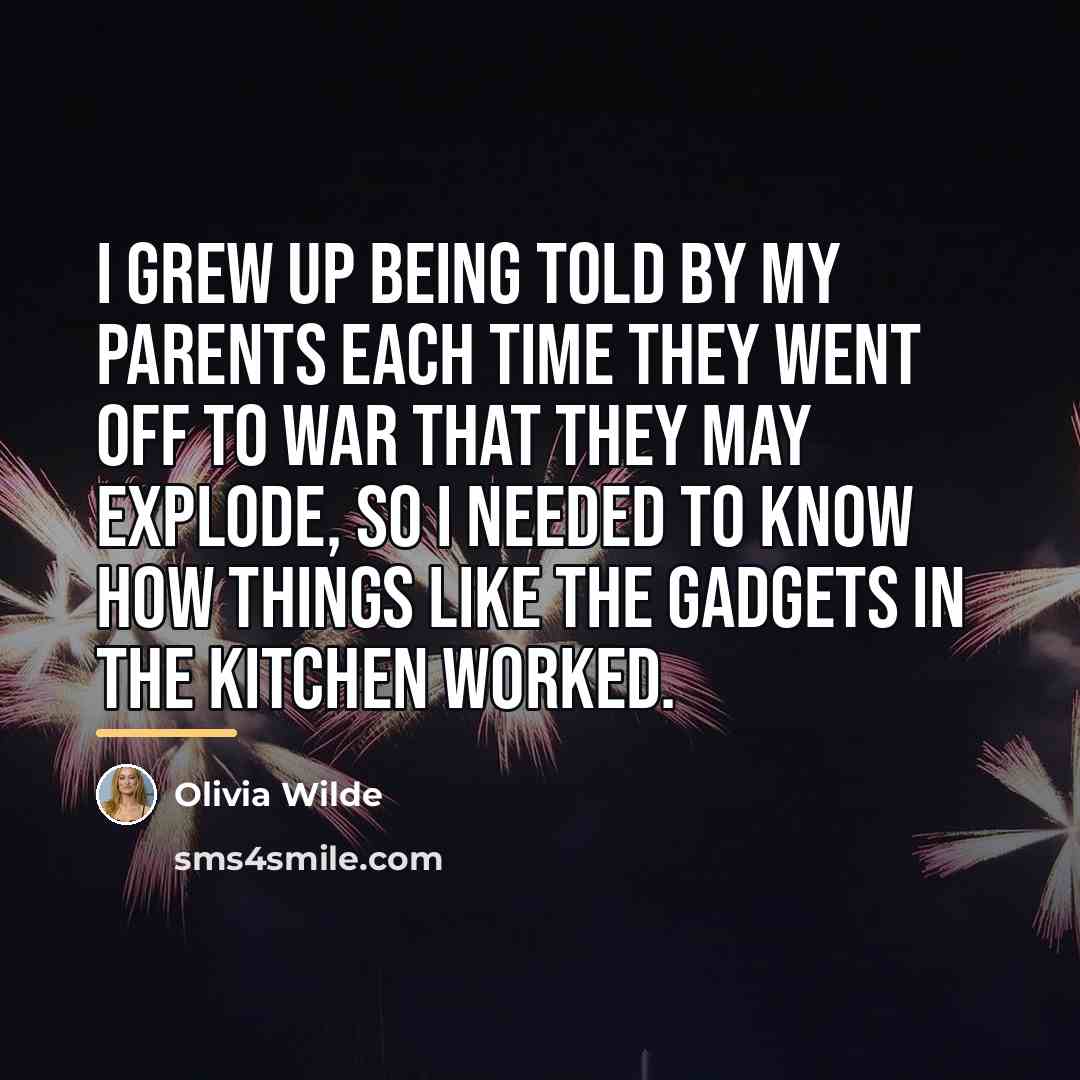 “I grew up being told by my parents each time…” quote by Olivia Wilde