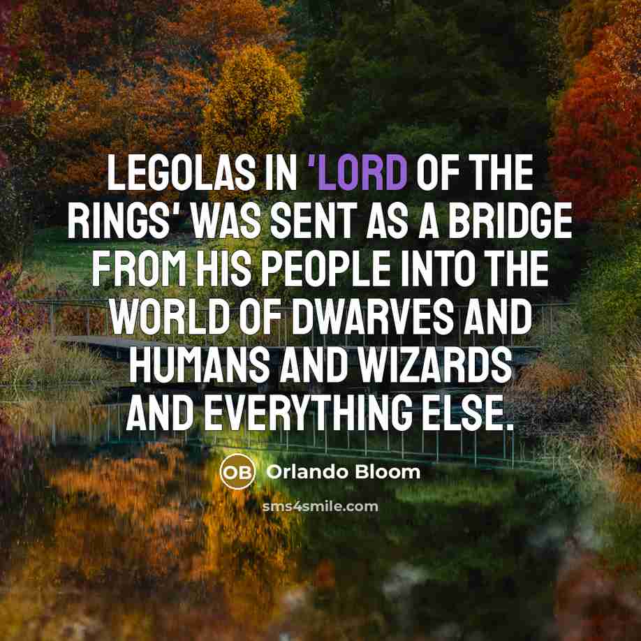 “Legolas in 'Lord Of The Rings' was sent as a…” quote by Orlando Bloom