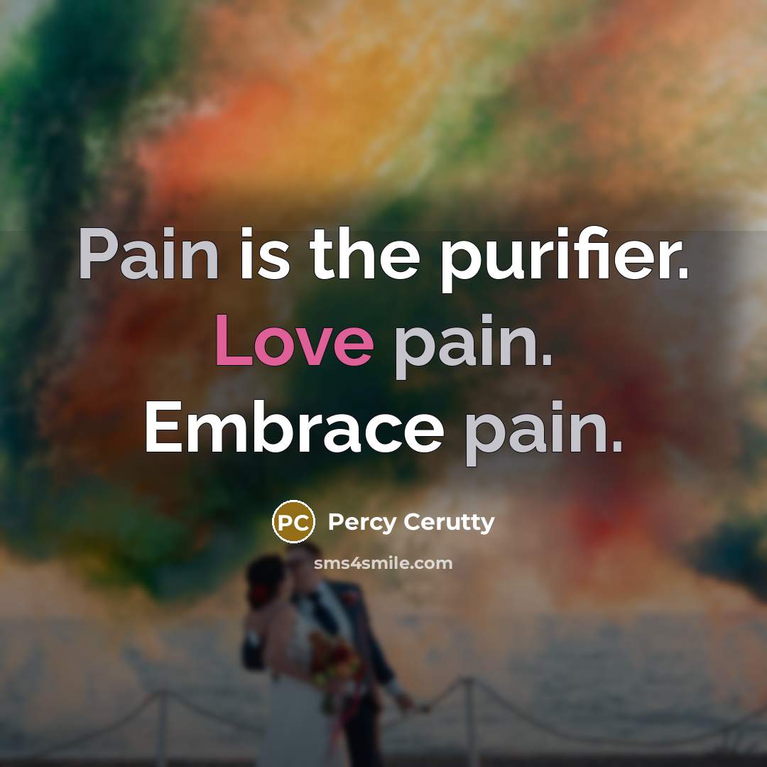 “Pain is the purifier. Love pain. Embrace pain.…” quote by Percy Cerutty