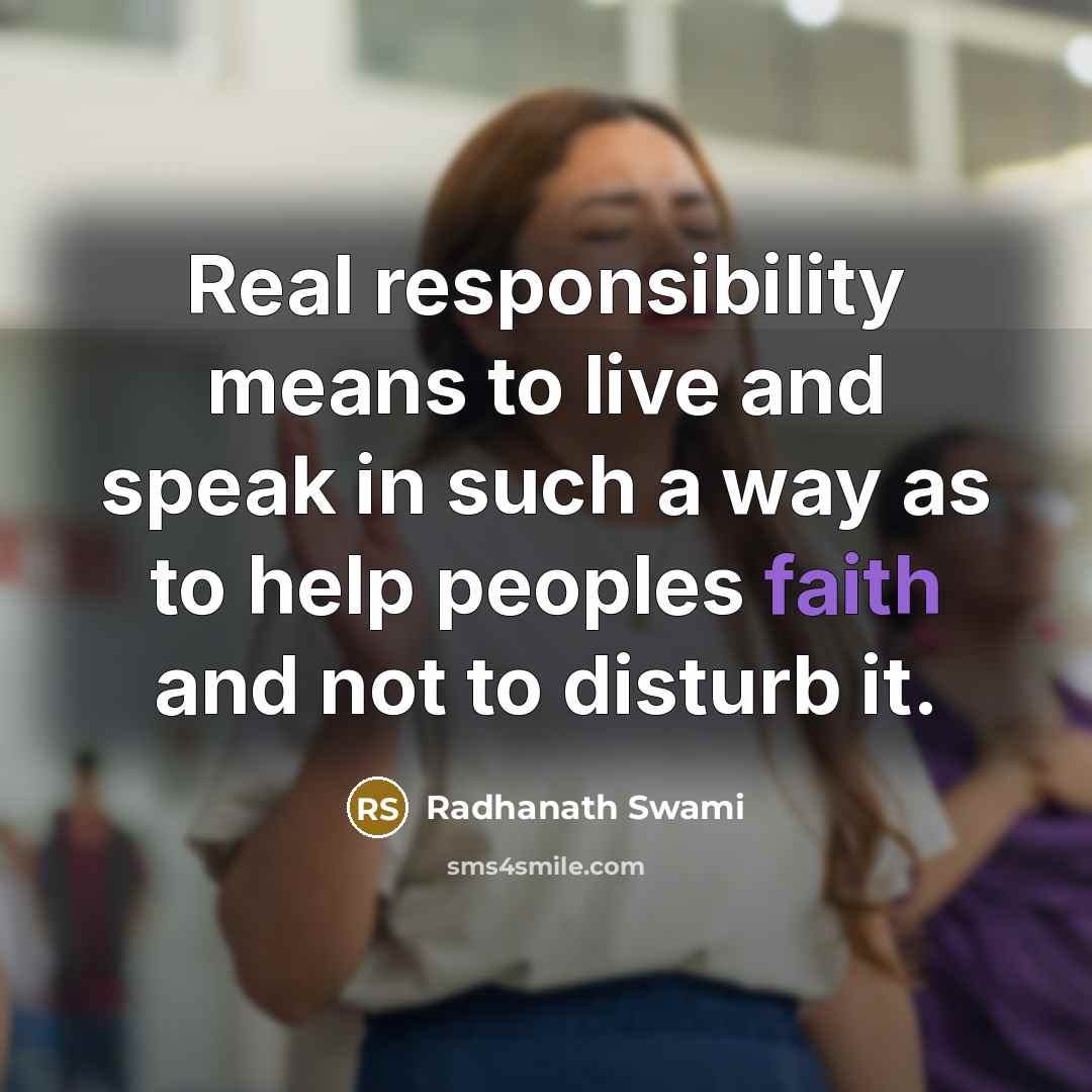 “Real responsibility means to live and speak in such a…” quote by Radhanath Swami