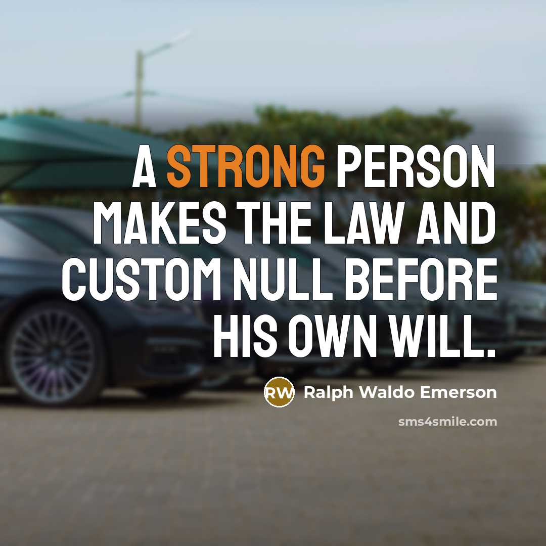 “A strong person makes the law and custom null before…” quote by Ralph Waldo Emerson