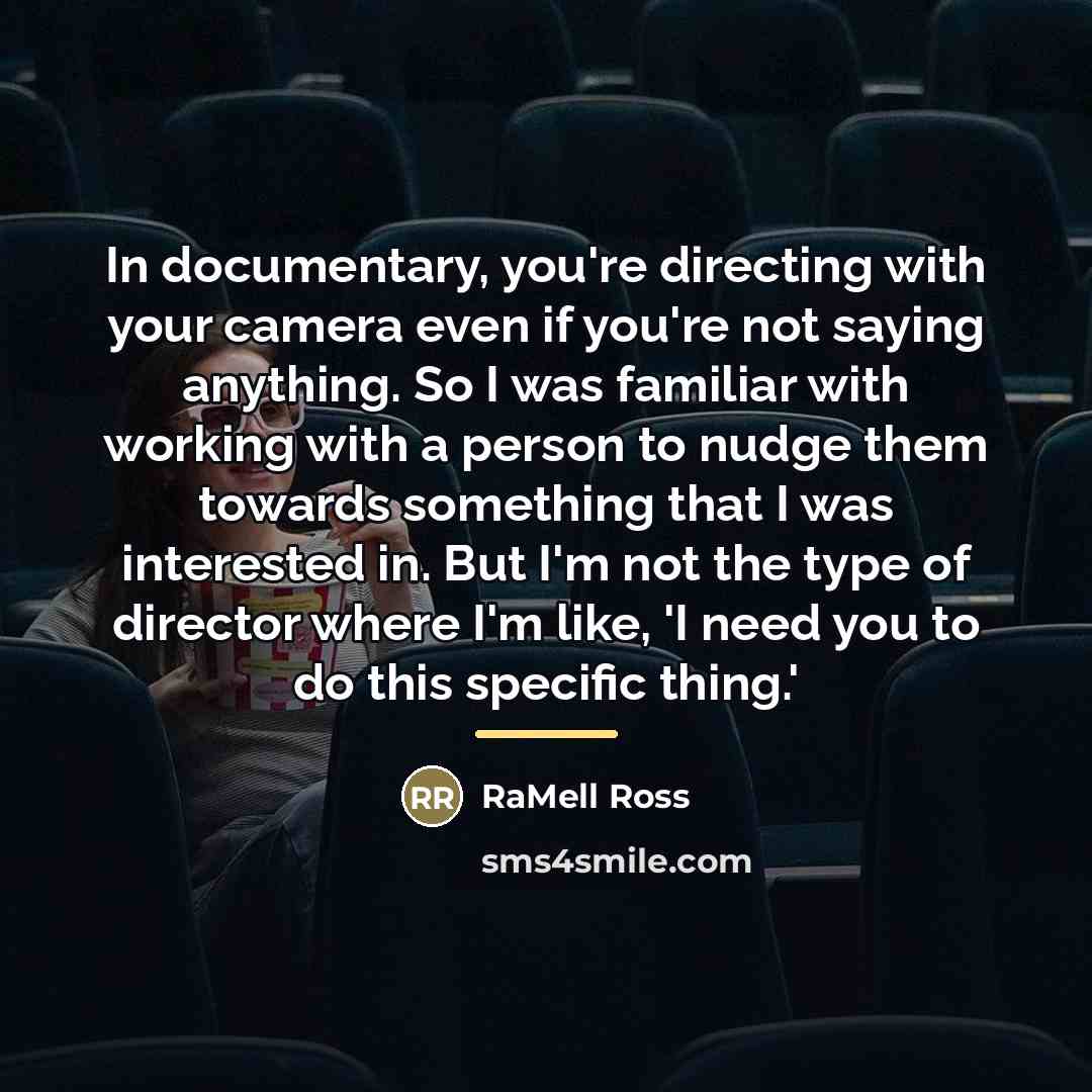 “In documentary, you're directing with your camera even if you're…” quote by RaMell Ross
