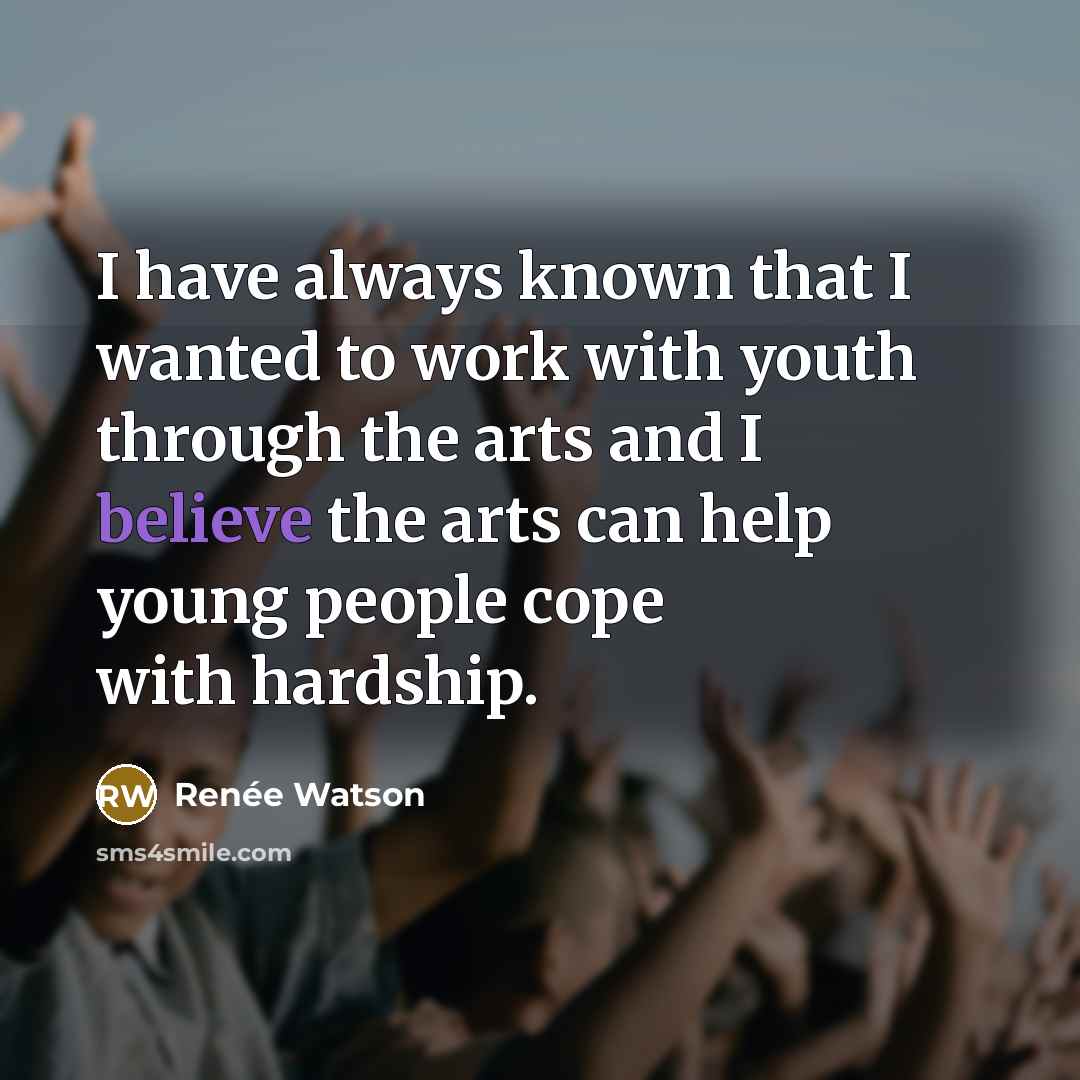 “I have always known that I wanted to work with…” quote by Renee Watson