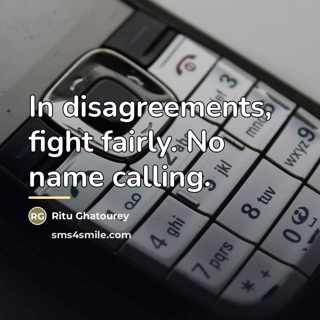 “In disagreements, fight fairly. No name calling.…” quote by Ritu Ghatourey
