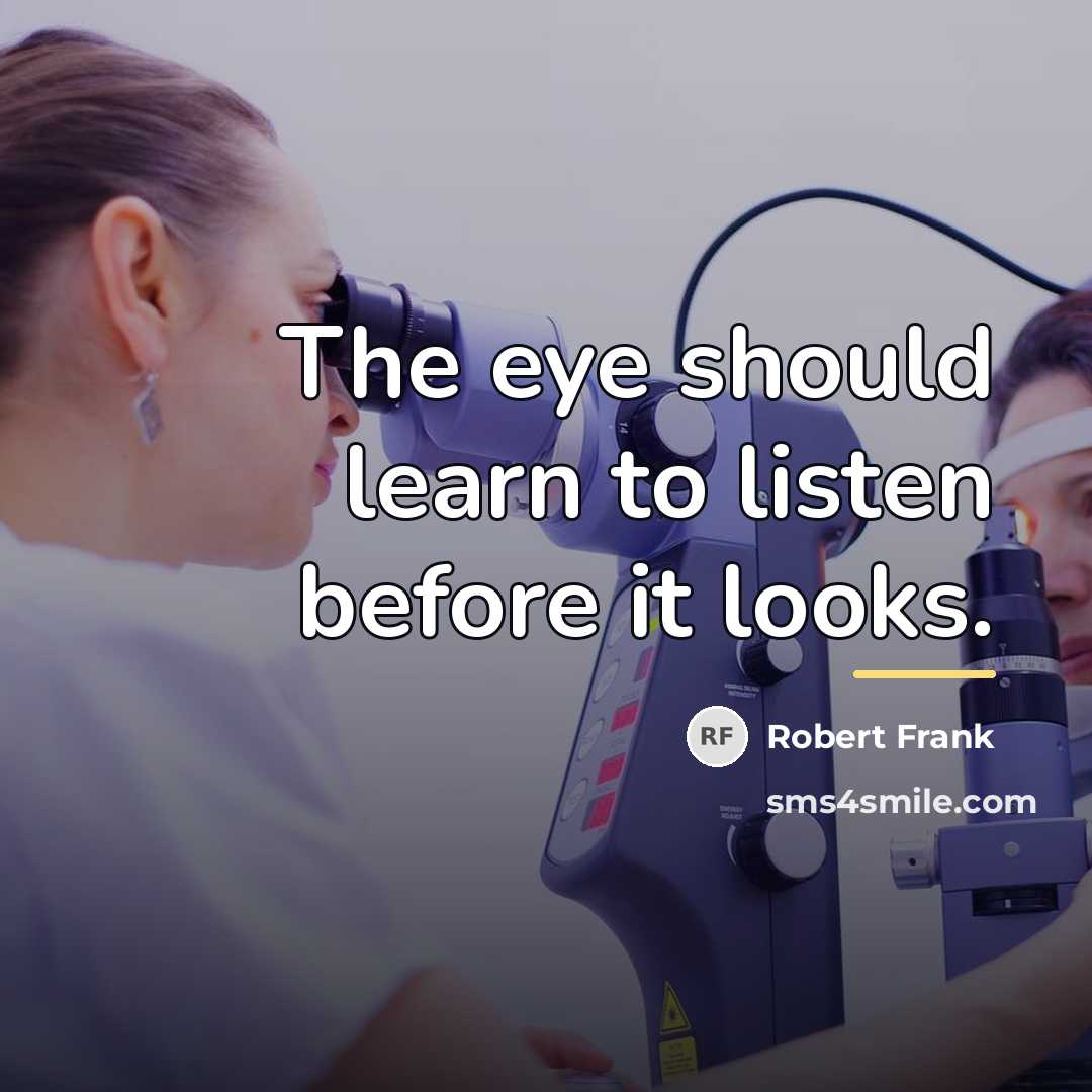 “The eye should learn to listen before it looks.…” quote by Robert Frank