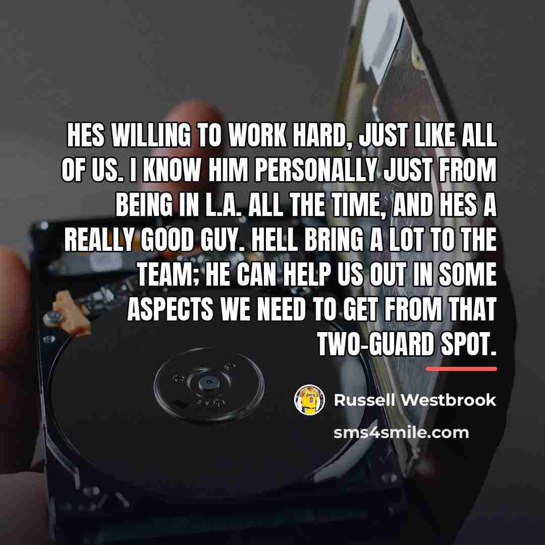 “Hes willing to work hard, just like all of us.…” quote by Russell Westbrook