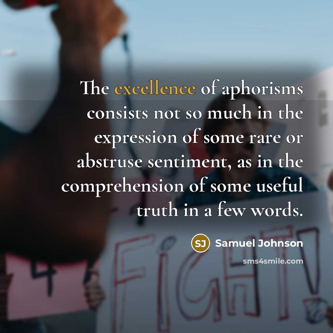 “The excellence of aphorisms consists not so much in the…” quote by Samuel Johnson