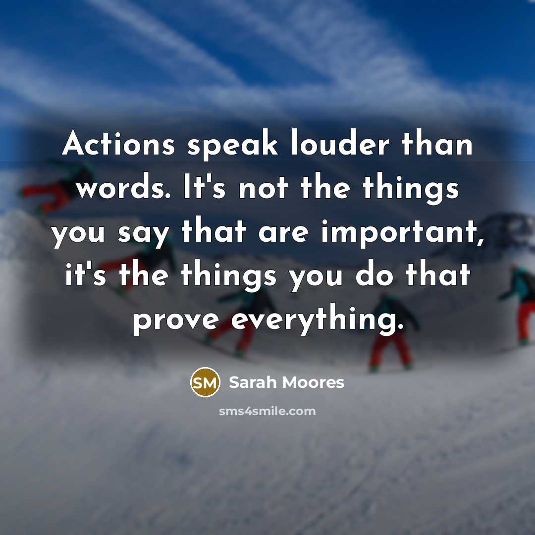 “Actions speak louder than words. It's not the things you…” quote by Sarah Moores