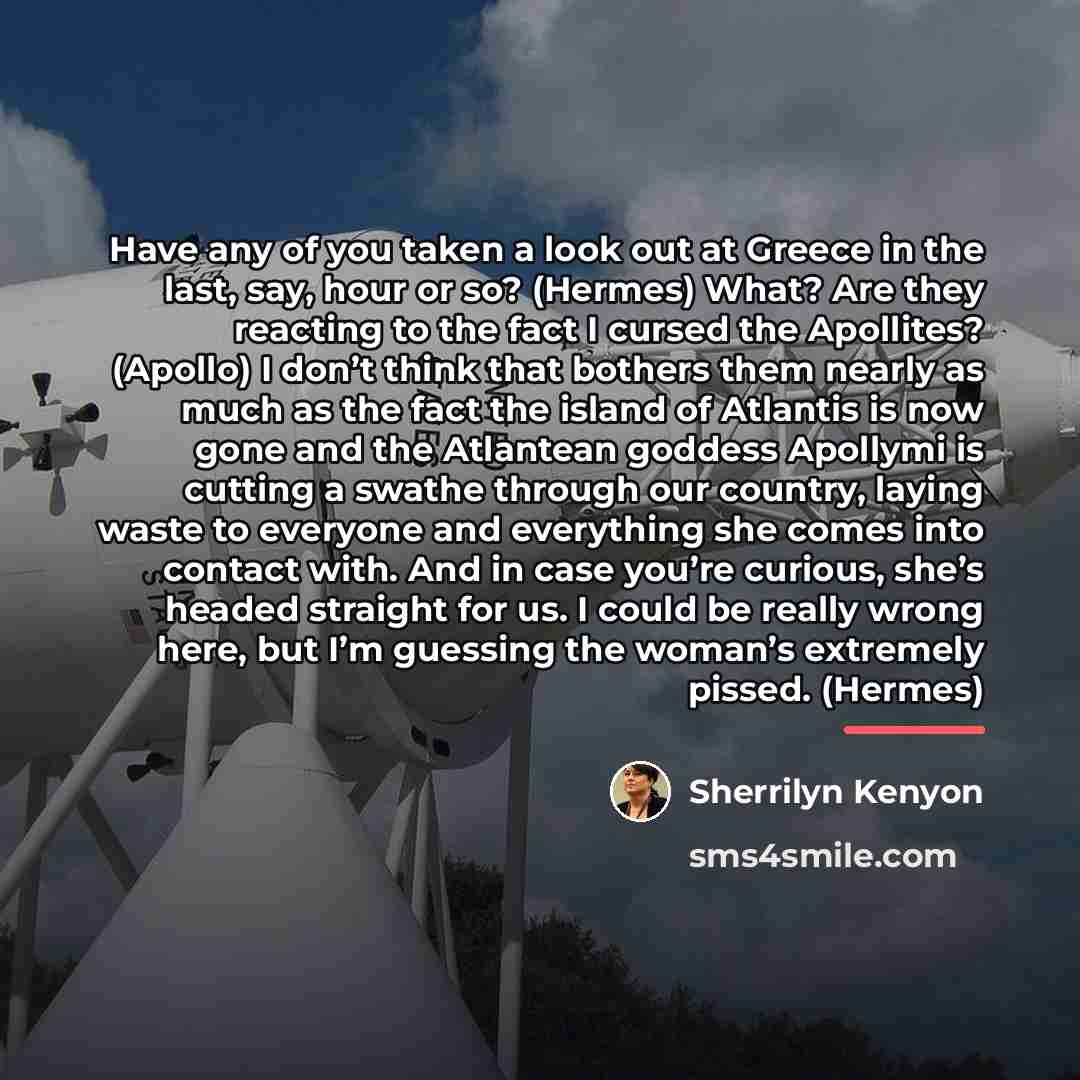 “Have any of you taken a look out at Greece…” quote by Sherrilyn Kenyon