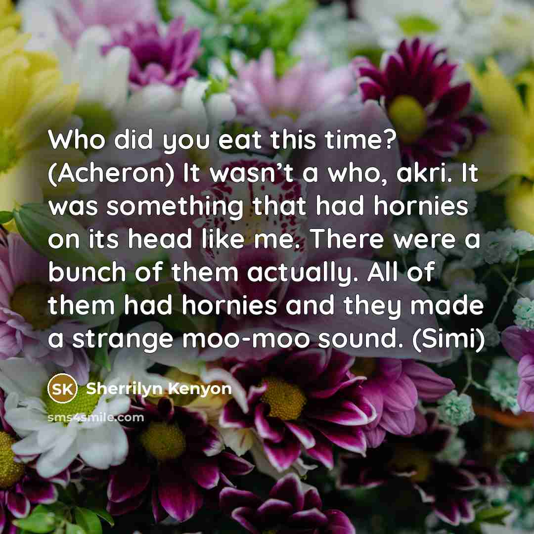 “Who did you eat this time? (Acheron) It wasn’t a…” quote by Sherrilyn Kenyon