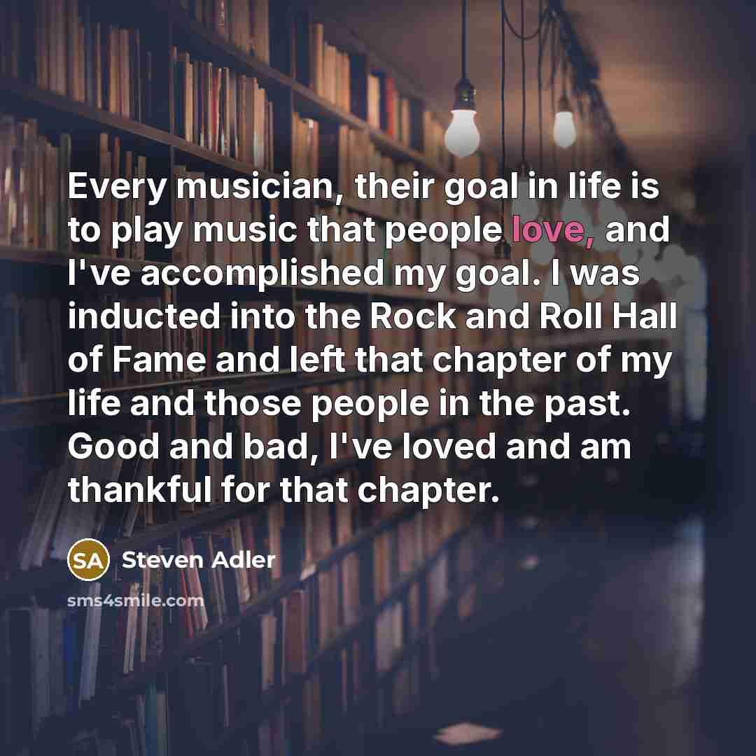 “Every musician, their goal in life is to play music…” quote by Steven Adler