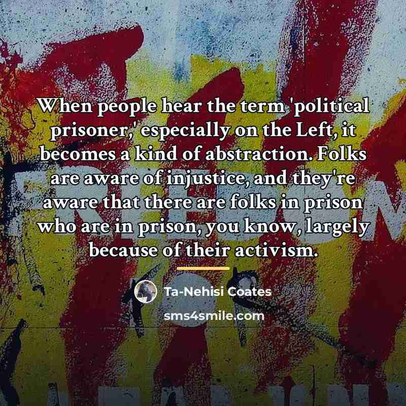 “When people hear the term 'political prisoner,' especially on the…” quote by Ta-Nehisi Coates
