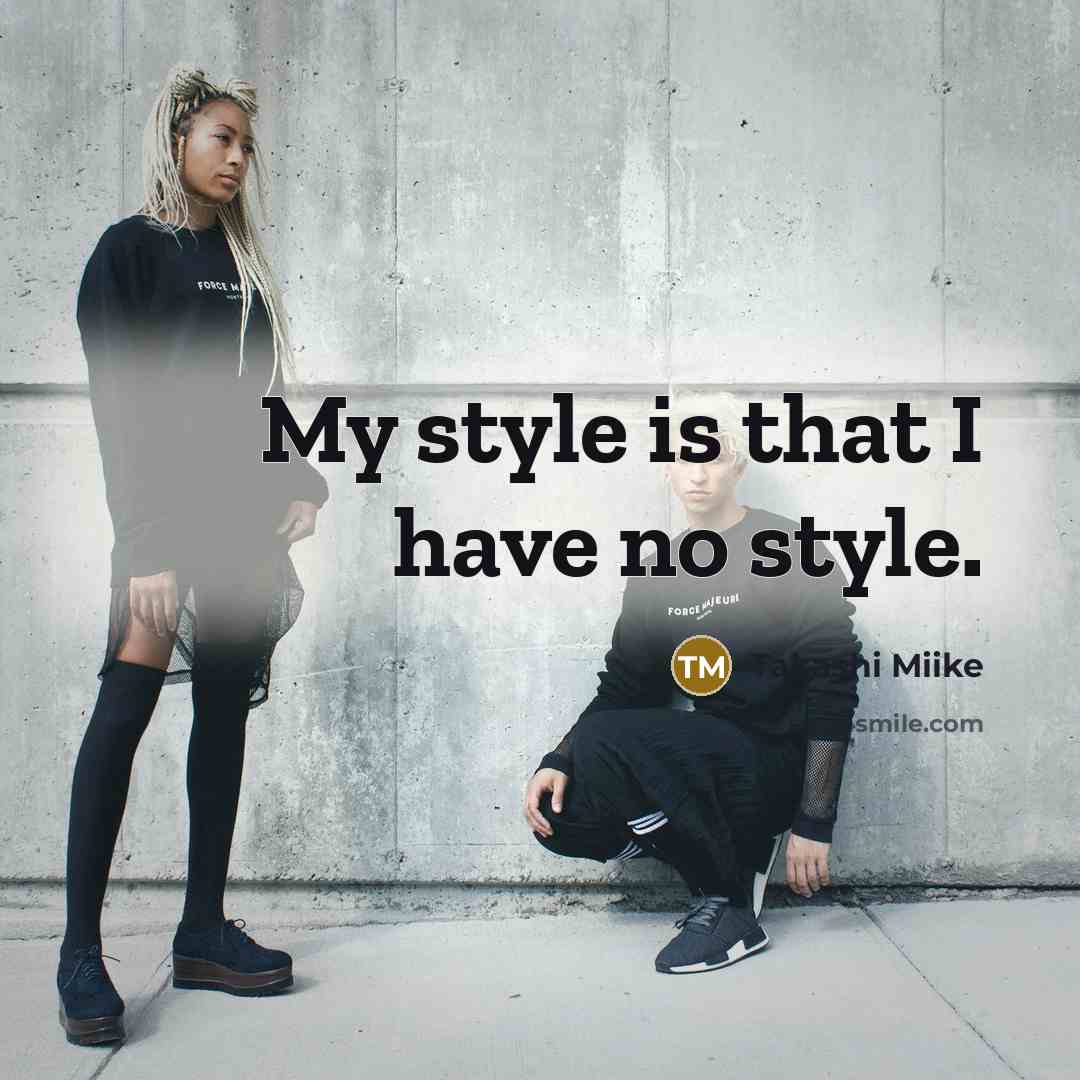 “My style is that I have no style.…” quote by Takashi Miike