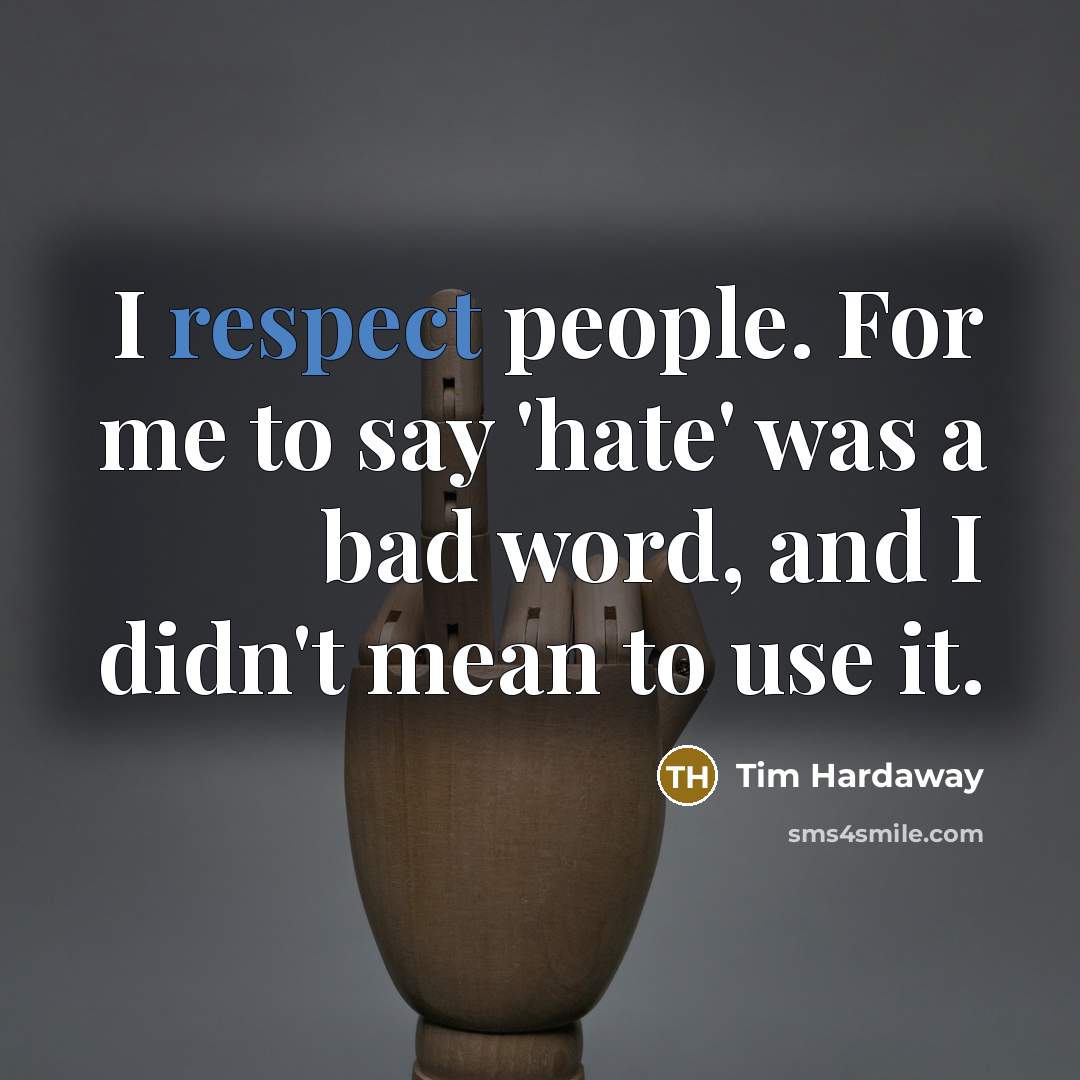 “I respect people. For me to say 'hate' was a…” quote by Tim Hardaway
