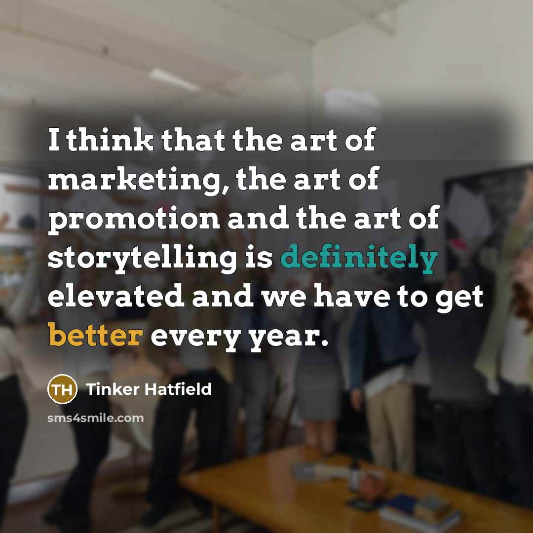 “I think that the art of marketing, the art of…” quote by Tinker Hatfield