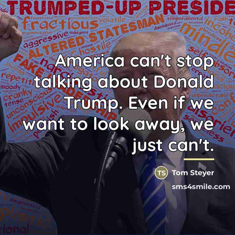 “America can't stop talking about Donald Trump. Even if we…” quote by Tom Steyer
