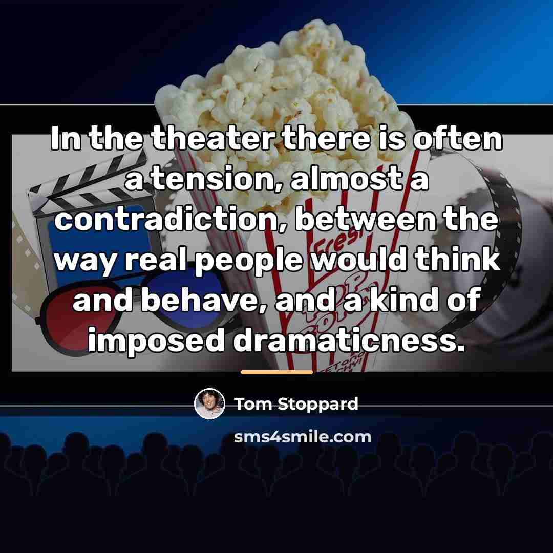 “In the theater there is often a tension, almost a…” quote by Tom Stoppard