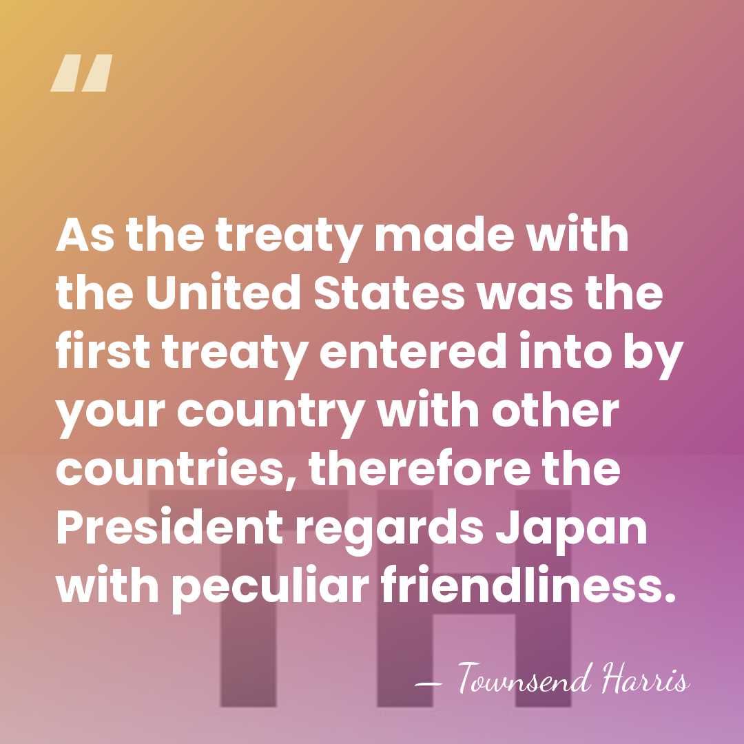 As the treaty made with the United States was the first treaty&hellip; - Townsend Harris