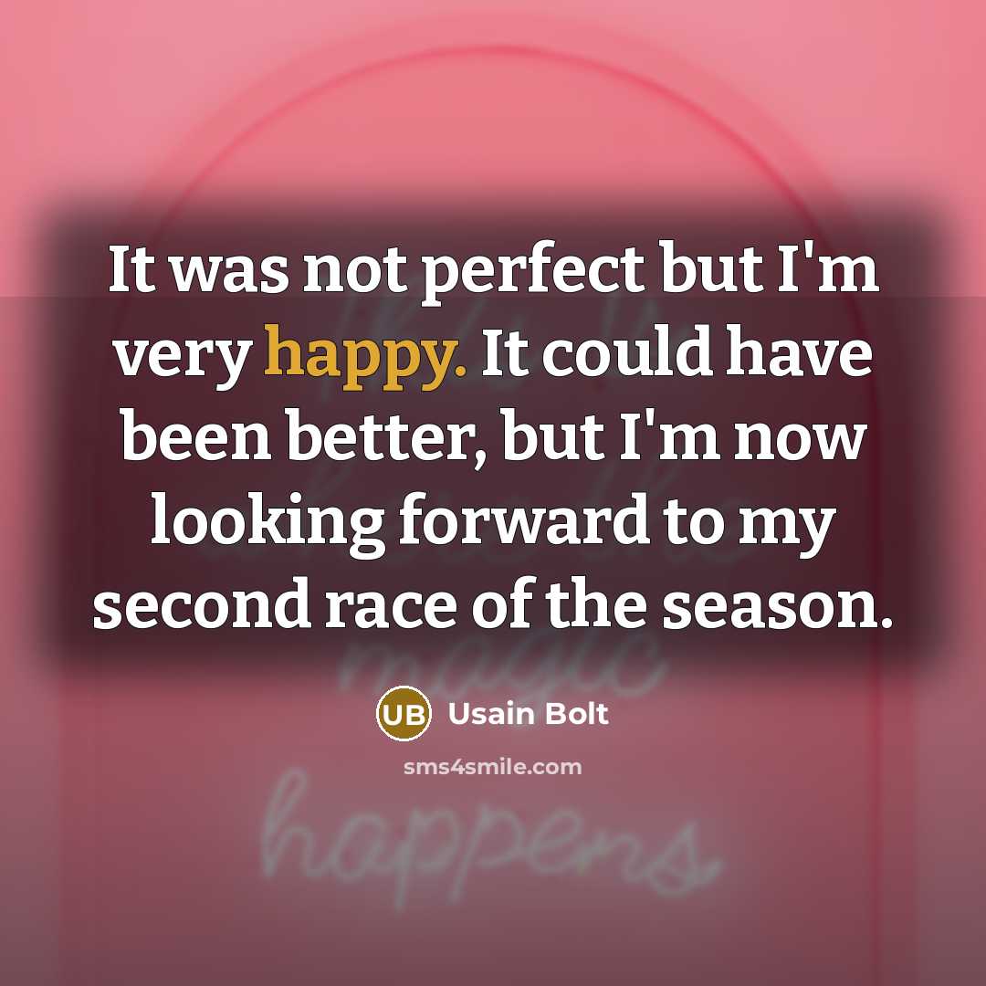 “It was not perfect but I'm very happy. It could…” quote by Usain Bolt
