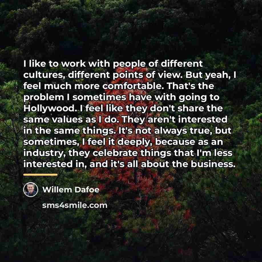 “I like to work with people of different cultures, different…” quote by Willem Dafoe