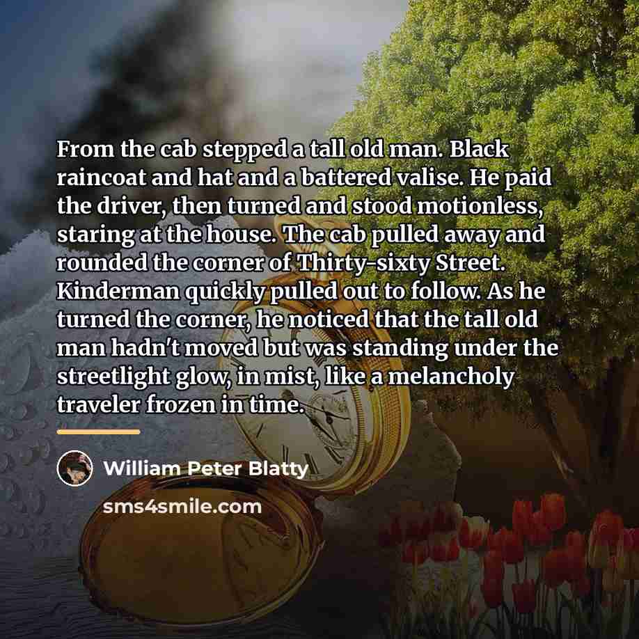 “From the cab stepped a tall old man. Black raincoat…” quote by William Peter Blatty