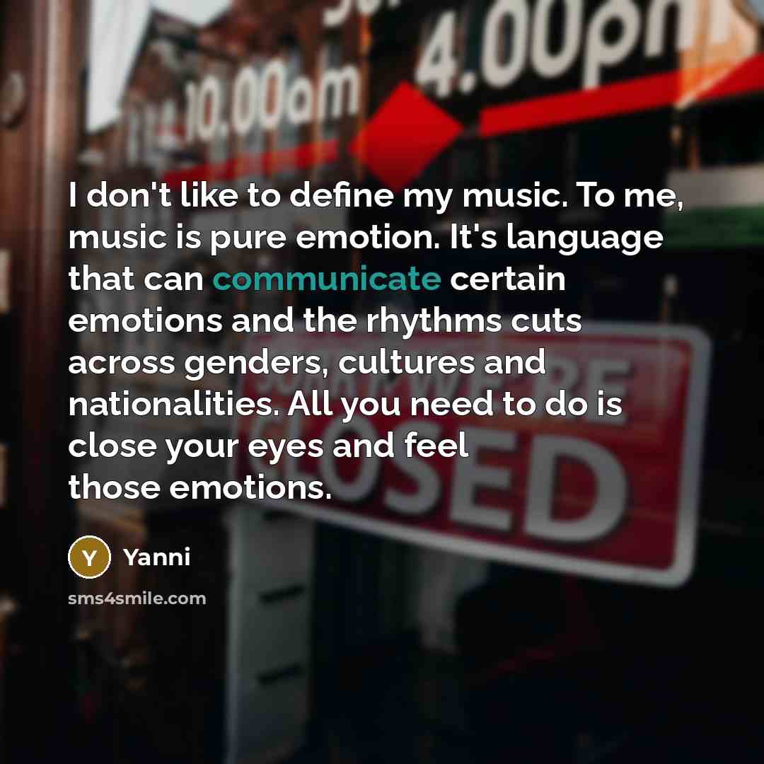 “I don't like to define my music. To me, music…” quote by Yanni