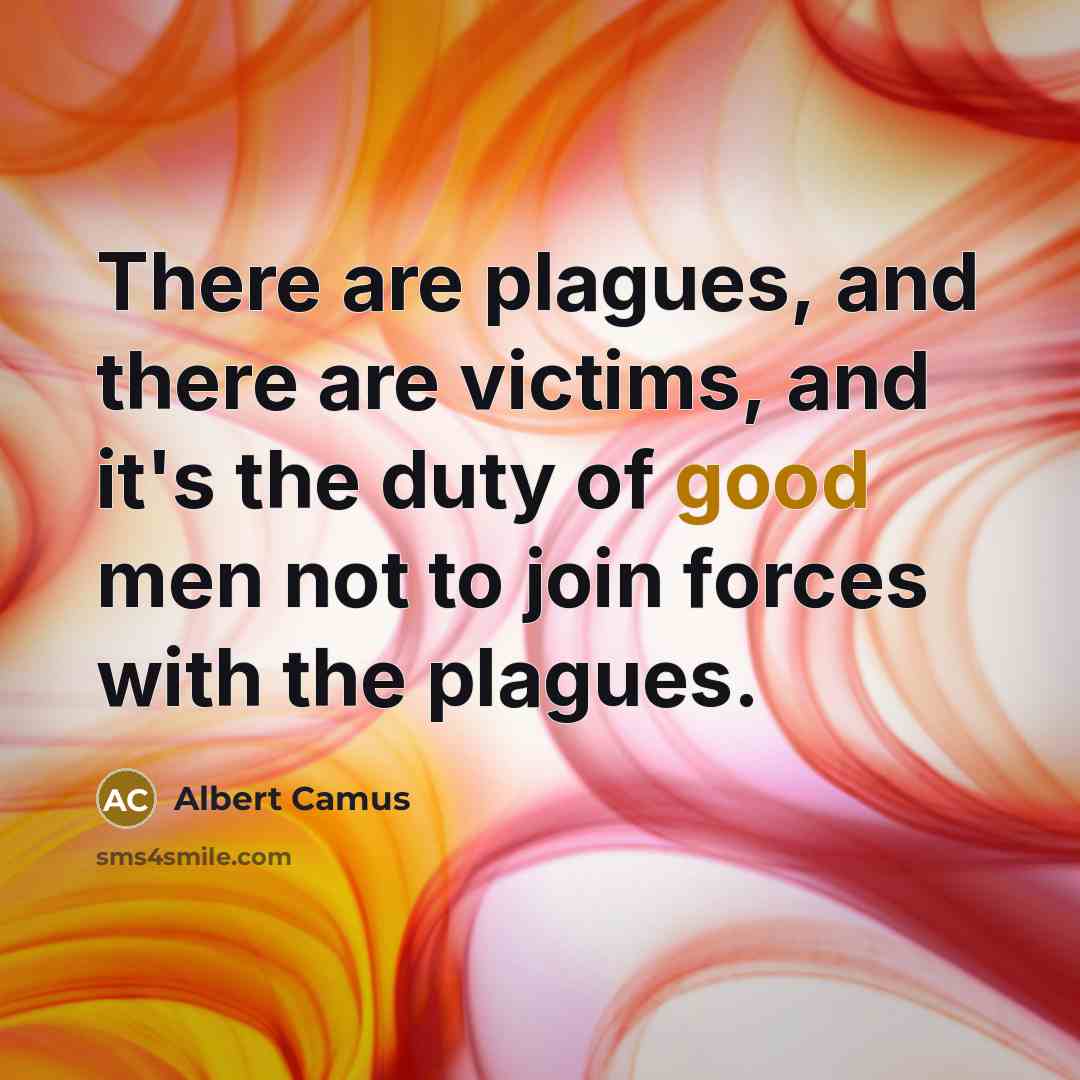 “There are plagues, and there are victims, and it's the…” quote by Albert Camus