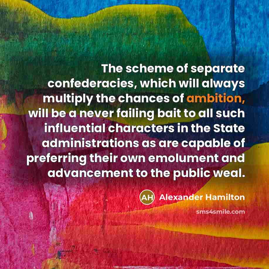 “The scheme of separate confederacies, which will always multiply the…” quote by Alexander Hamilton