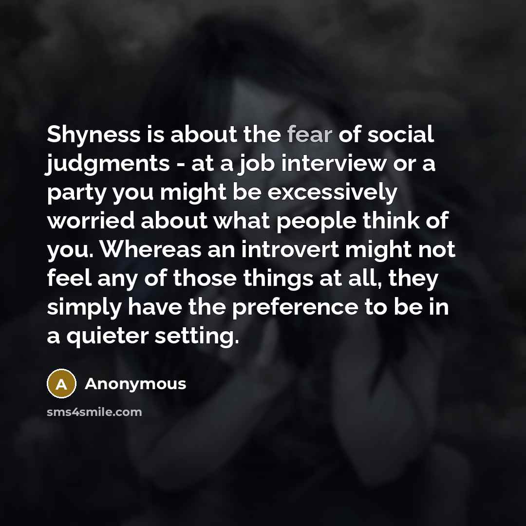 “Shyness is about the fear of social judgments - at…” quote by Anonymous