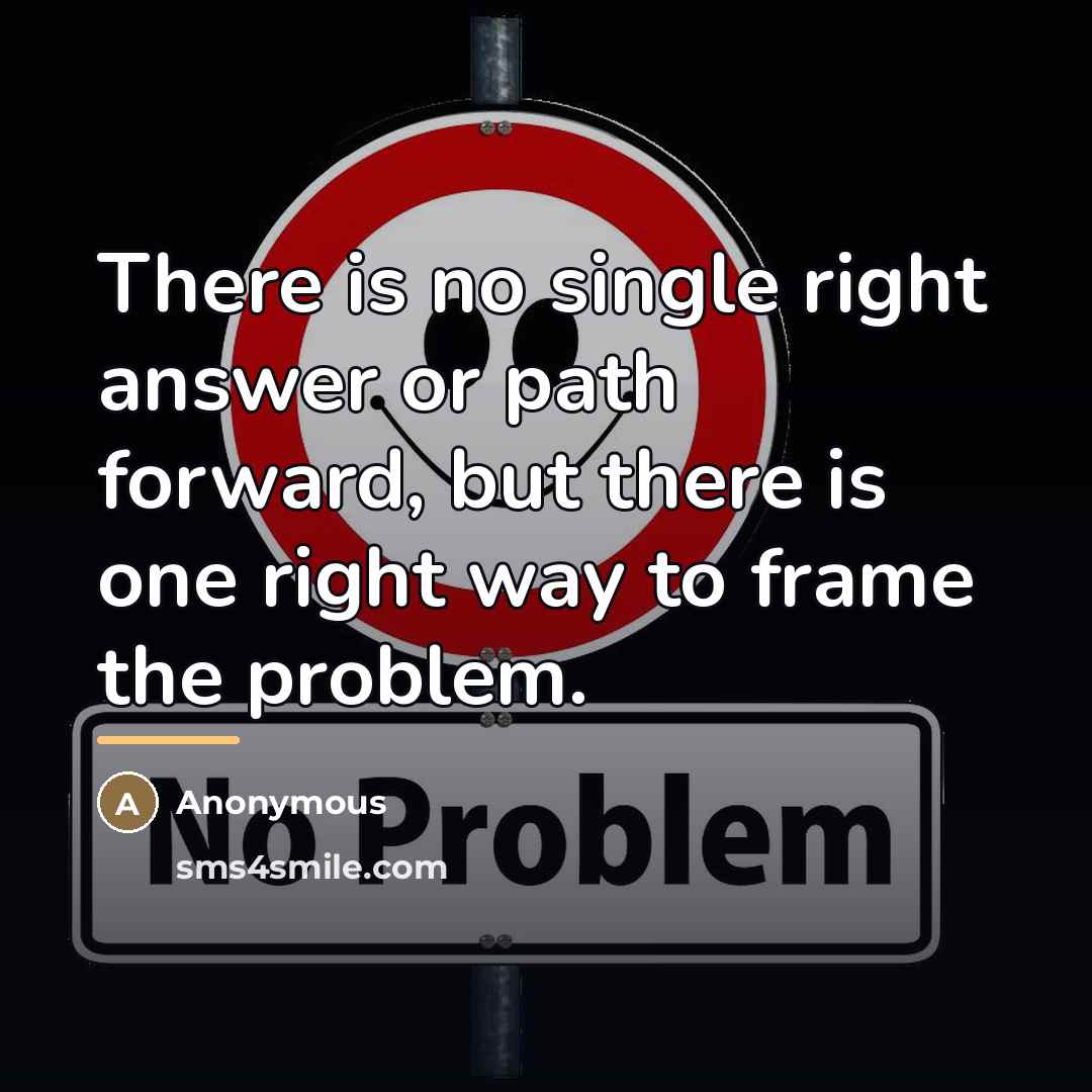 “There is no single right answer or path forward, but…” quote by Anonymous