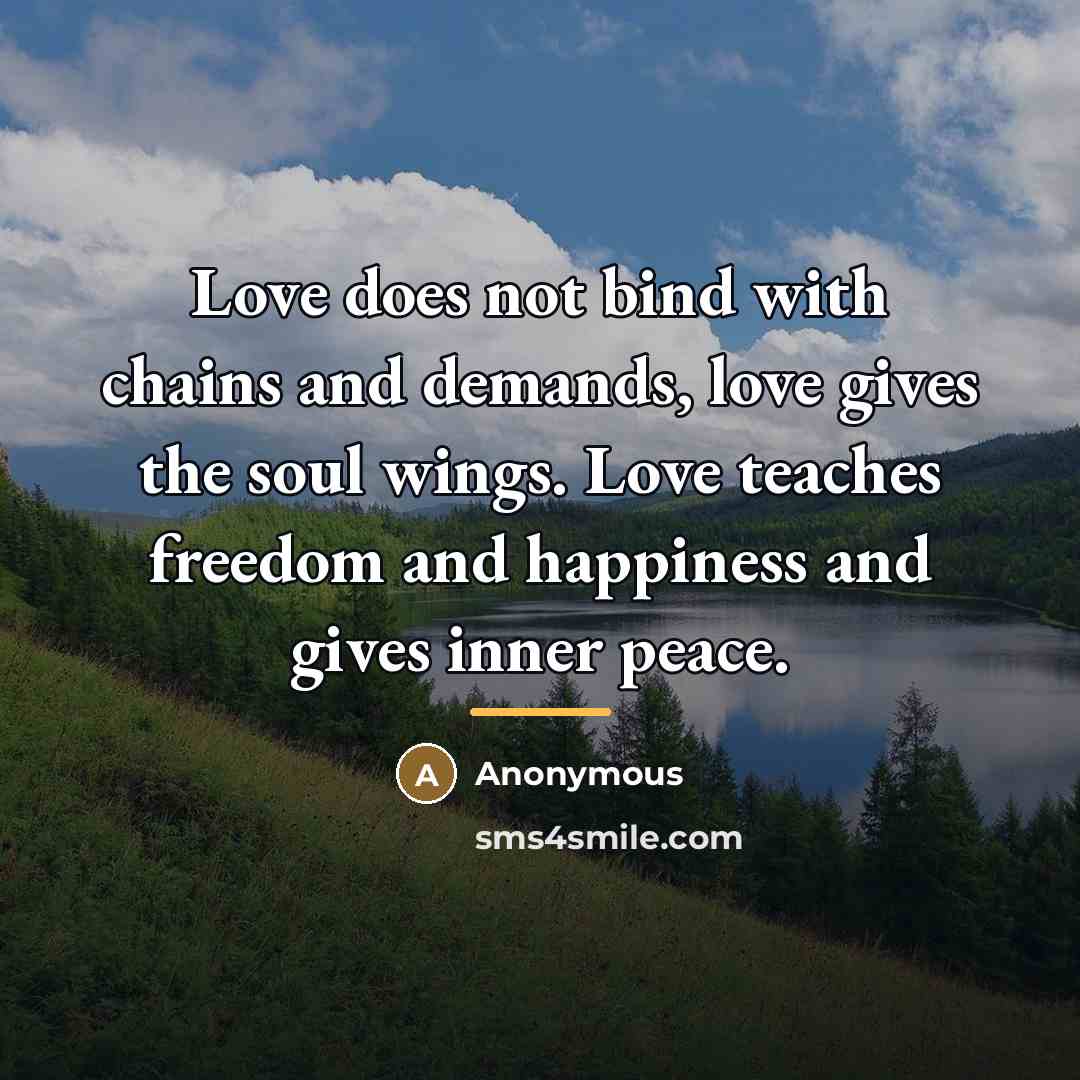 “Love does not bind with chains and demands, love gives…” quote by Anonymous