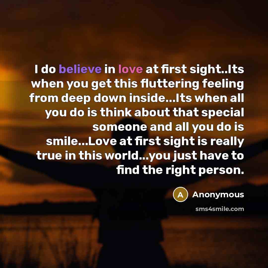 “I do believe in love at first sight..Its when you…” quote by Anonymous