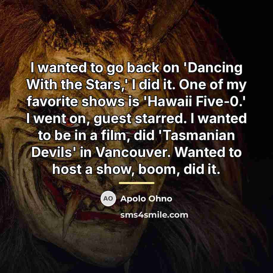 “I wanted to go back on 'Dancing With the Stars,'…” quote by Apolo Ohno