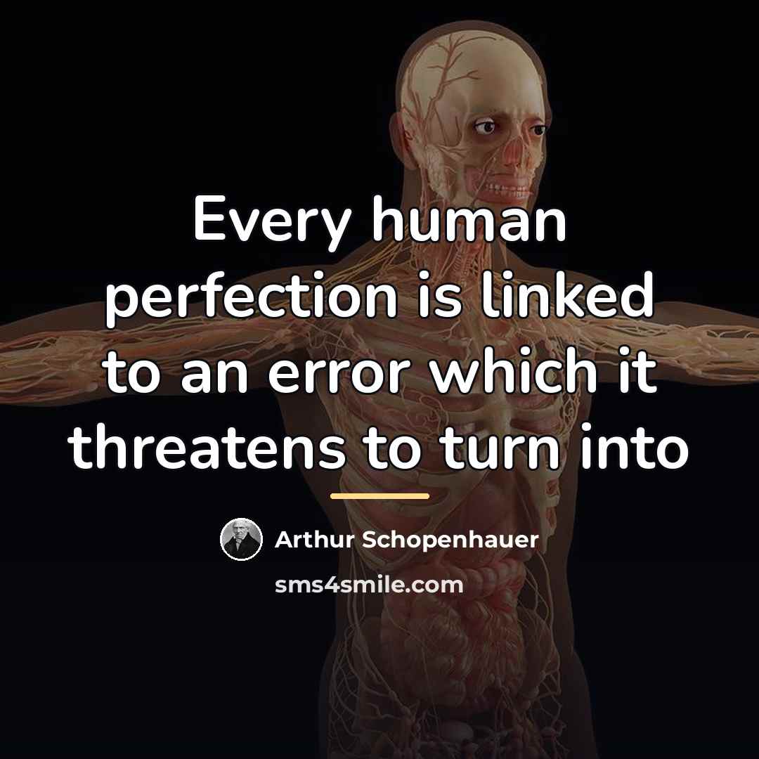 “Every human perfection is linked to an error which it…” quote by Arthur Schopenhauer