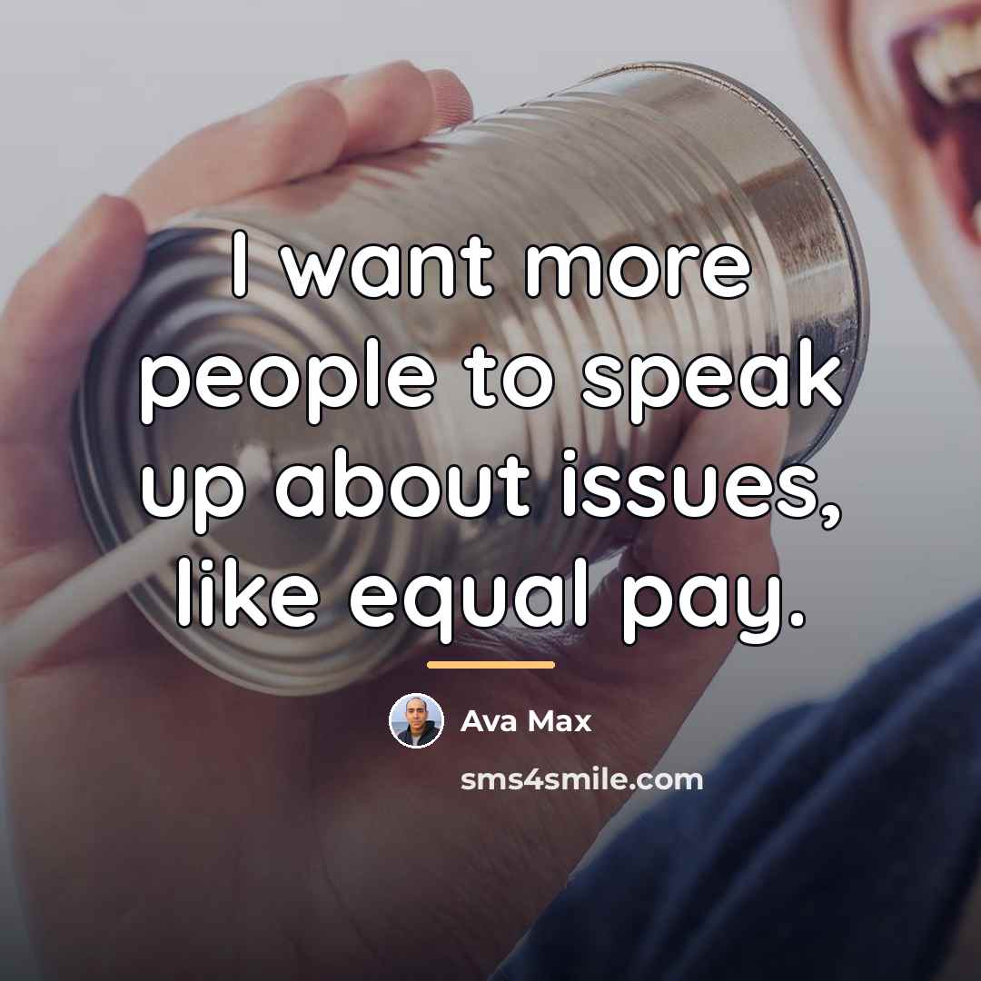 “I want more people to speak up about issues, like…” quote by Ava Max