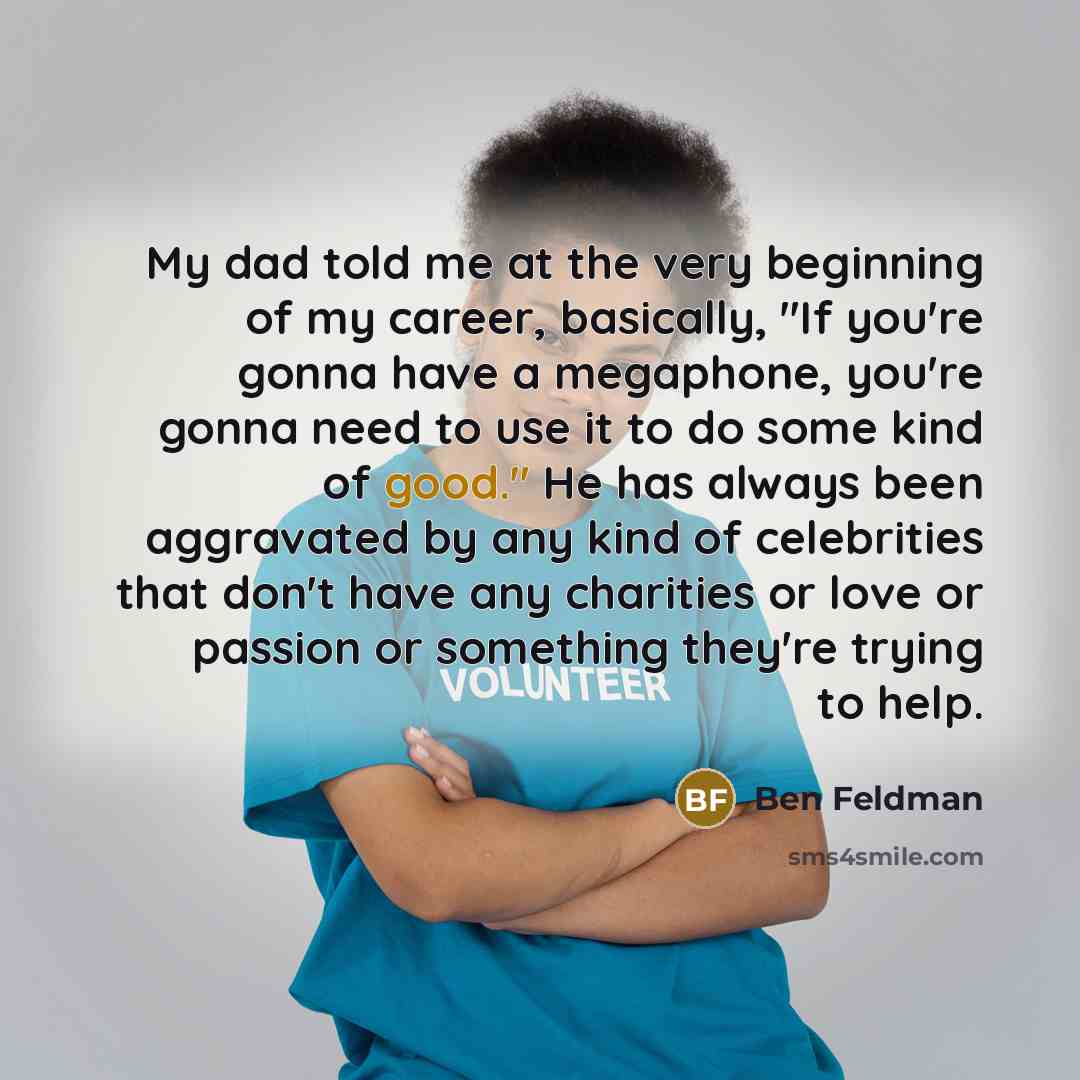 “My dad told me at the very beginning of my…” quote by Ben Feldman