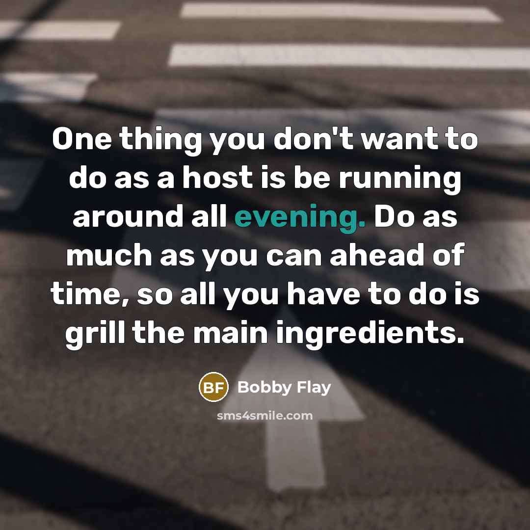 “One thing you don't want to do as a host…” quote by Bobby Flay