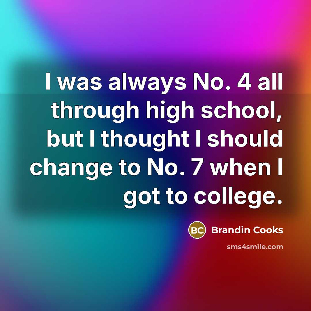 “I was always No. 4 all through high school, but…” quote by Brandin Cooks