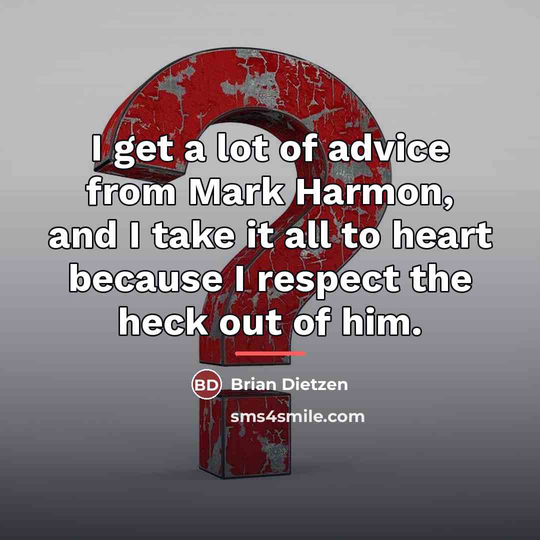 “I get a lot of advice from Mark Harmon, and…” quote by Brian Dietzen