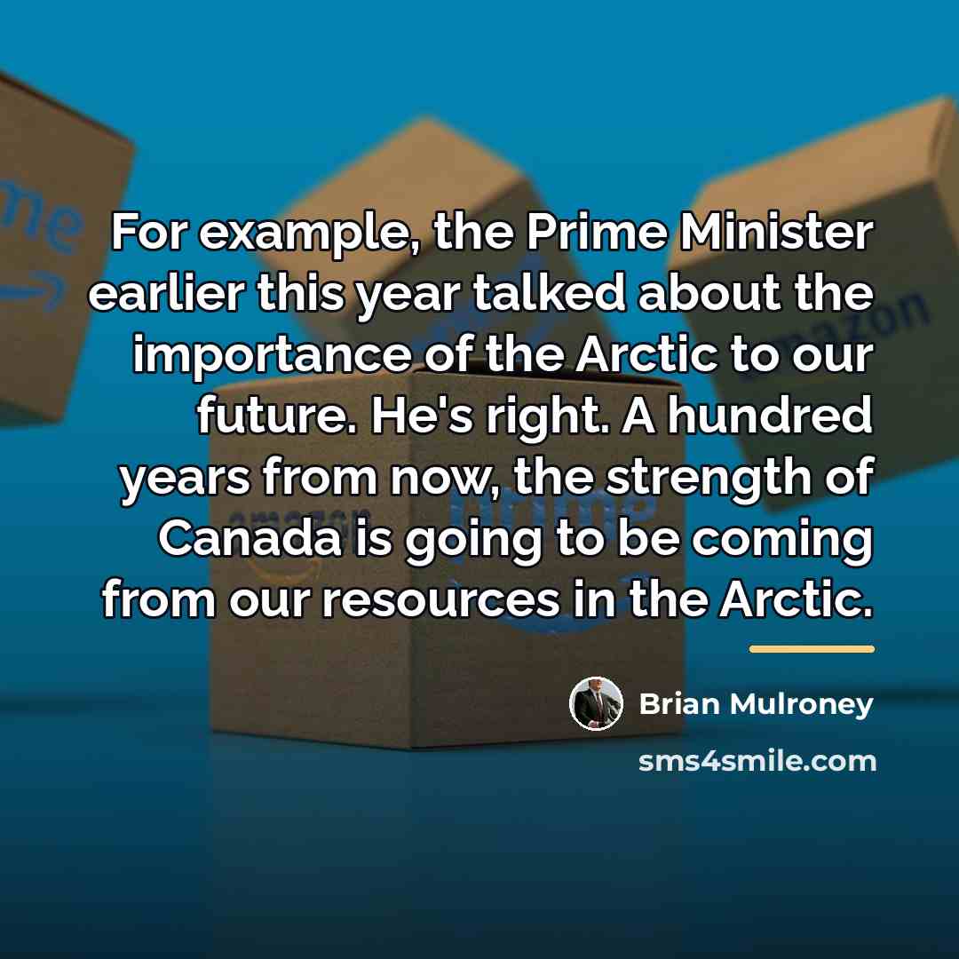 “For example, the Prime Minister earlier this year talked about…” quote by Brian Mulroney