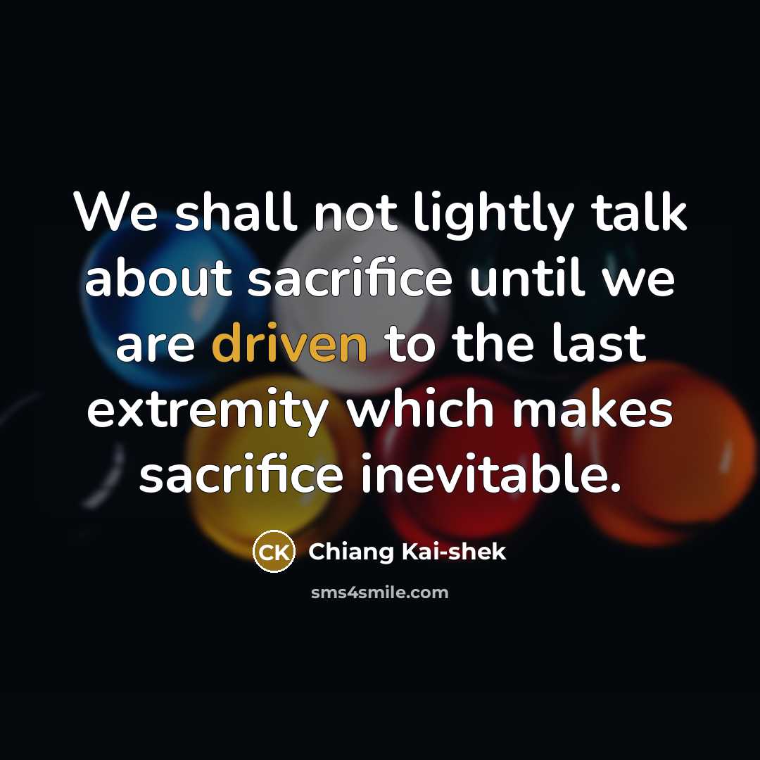 “We shall not lightly talk about sacrifice until we are…” quote by Chiang Kai-shek