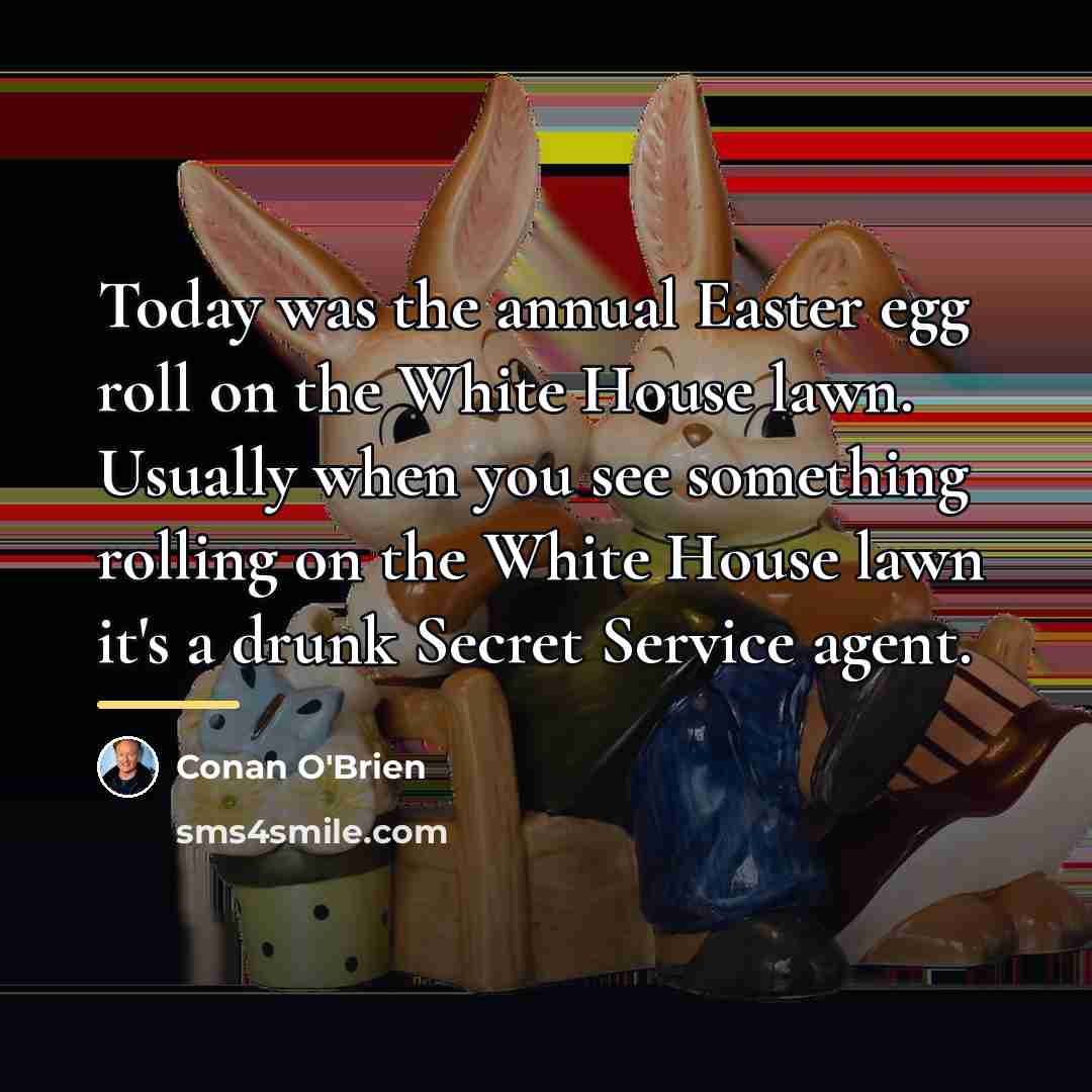 “Today was the annual Easter egg roll on the White…” quote by Conan O'Brien
